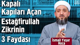 Kapalı Kapıları Açan Estağfirullah Zikrinin 3 Faydası  İsmail Yaşar [upl. by Jana]