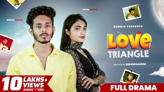 Love Triangle লাভ ট্রায়াঙ্গেল  Nirjon Nahuel  Nazia Borsha  Bangla New Natok 2023  DURBIN [upl. by Dove]