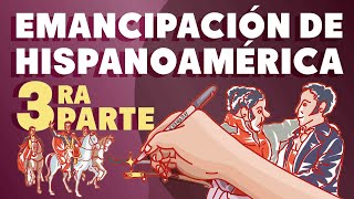 La Emancipación de Hispanoamérica  Tercera parte [upl. by Narrat]