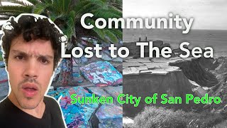 Exploring The Sunken City of San Pedro [upl. by Laurance]