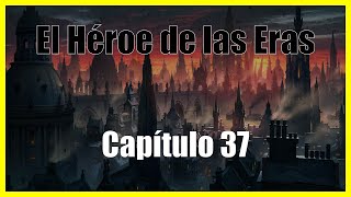 El Héroe de las Eras Capítulo 37 Audiolibro por Brandon Sanderson Mistborn [upl. by Afirahs56]