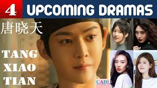 唐晓天 Tang Xiao Tian  FOUR upcoming dramas  Tang Xiaotian Drama List  CADL [upl. by Kingsley219]