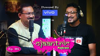 Ojaantric  Assamese Podcast ft Bibhab Kumar Talukdar  Ep104 [upl. by Charlean]