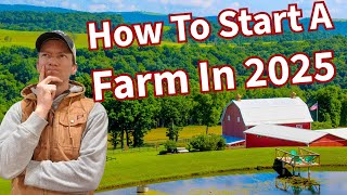 How To Start A Farm From Scratch In 2025 [upl. by Ramoh945]