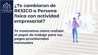 ¿De RESICO a Persona física con actividad empresarial Papel de trabajo pago provisional mensual [upl. by Llerref]