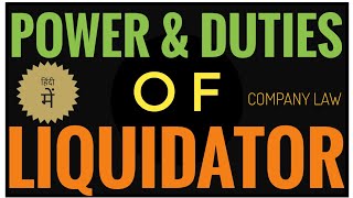 Powers and Duties of company Liquidator  in Voluntary Winding up  in Compulsory Winding Up  LAW [upl. by Jared]