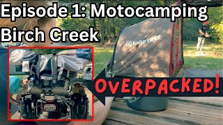 OVERPACKING FOR MOTOCAMPING  Ep 1  MotoCamping at Birch Creek [upl. by Caddaric37]