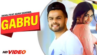 Gabru Official Video Akhil Feat Adah Sharma  Preet Hundal  Arvindr Khaira  Latest Punjabi Songs [upl. by Cinnamon]