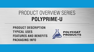 PRODUCT OVERVIEW PolyprimeU  Polycoat Products [upl. by Dylane446]