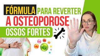 FÓRMULA PARA REVERTER A OSTEOPOROSE SEM REMÉDIO E TER OSSOS FORTES [upl. by Louella]