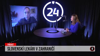 24 podcast Slovenskí lekári v zahraničí [upl. by Aneeroc]