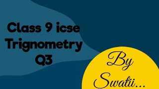 Class 9 icse trignometry Q3 [upl. by Alleuqcaj]