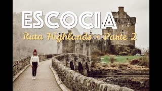 Viaje a ESCOCIA · parte 2 · Ruta HIGHLANDS [upl. by Bonacci57]