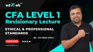 CFA Level 1 Ethics Revision Lecture Ethical amp Professional Standards by CA Vikas Vohra  edZeb [upl. by Akemihs]