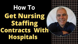 How To Get Nursing Staffing Contracts With Hospitals [upl. by Atikihc]