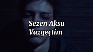 Sezen Aksu  Vazgeçtim Lyrics Sözleri [upl. by Aneles906]