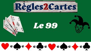 Règle du 99  Un jeu de carte à partir de 2 joueurs à jouer entre amis ou en famille [upl. by Nnahs]