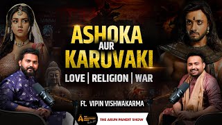 Samrat Ashokas Greatest Battle Kalinga Yudh amp His Untold Love Story Ft Vipin Ji Arun Pandit Show [upl. by Nehtan]