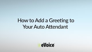 How To Add a Greeting to Your eVoice Auto Attendant [upl. by Seiter972]