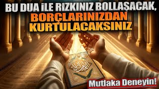 Bu Dua ile Rızkınız Bollaşacak Borçlarınızdan Kurtulacaksınız – Mutlaka Deneyin [upl. by Zawde]