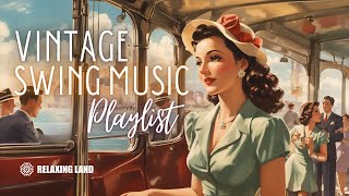 Vintage Swing Music Playlist  1930s 1940s music [upl. by Sabelle914]