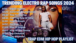 Best Trap EDM Rap Songs 2024 Must Listen [upl. by Ttessil]