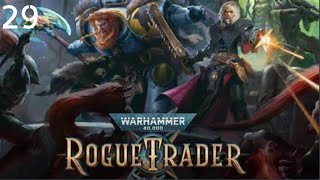 WARHAMMER 40K ROGUE TRADER  FOREST OF JANUS PART 29 [upl. by Gates]