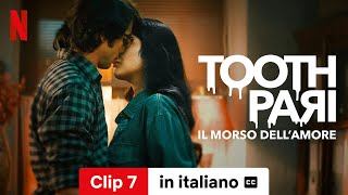 Toothpari  Il morso dellamore Stagione 1 Clip 7 sottotitolato  Trailer in italiano  Netflix [upl. by Naejamron660]