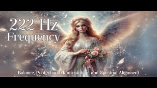 222 Hz Frequency for Balance Protection Manifestation and Spiritual Alignment [upl. by Ulrich]