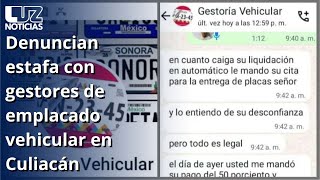 Denuncian estafa con gestores de emplacado vehicular en Culiacán [upl. by Alastair]