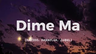 Yagooo DannyLux Jiubel  Dime Ma Lyrics [upl. by Skylar]