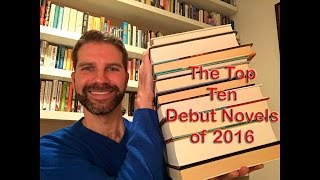 The Ten Best Debut Novels of 2016 [upl. by Orimar630]