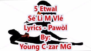 5 Etwal  Se Li M Vle Lyrics PawÃ²l [upl. by Bellina]