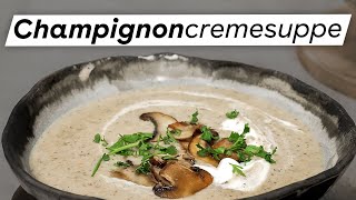 Gesunde Champignoncremesuppe Einfach und köstlich [upl. by Shaff]