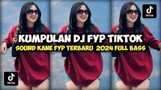 KUMPULAN DJ FYP TIKTOK 2024 SOUND KANE JEDAG JEDUG FUL BAS TERBARU [upl. by Lovato]