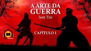 Livro em Áudio  A Arte da Guerra  Sun Tzu  Capítulo 1 [upl. by Atsev835]