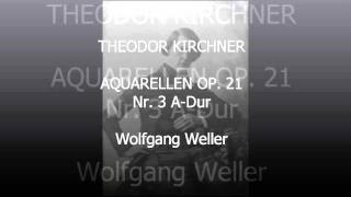 Kirchner Aquarellen op 21 Nr 3 Wolfgang Weller 2016 [upl. by Itirahc]