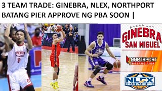 PBA APPROVE 3 TEAM TRADE GINEBRA NLEX NORTHPORT PAUL BIG MAGNOLIA UPDATE [upl. by Yrok]