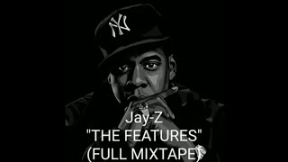 JayZ  THE FEATURES FULL MIXTAPE [upl. by Adeuga]