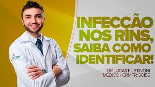 INFECÇÃO NOS RINS Saiba IDENTIFICAR OS SINTOMAS  Dr Lucas Fustinoni  Médico  CRMPR 30155 [upl. by Nason322]