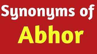 synonym of abhor । meaning of abhor । antonym and synonym in english । [upl. by Aerb]