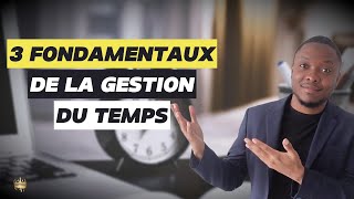 3 Principes Basiques de la Gestion du Temps Que Tu Dois Maîtriser Pour Avancer Sur Tes Objectifs [upl. by Yrrab]