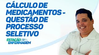 Cálculo de Medicamentos  Questão de processo seletivo [upl. by Nadeen]