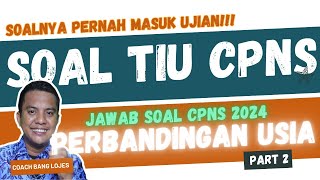 🔥Pasti Muncul di Ujian Soal TIU ANALITIS CPNS 2024 Perbandingan Umur dan Pembahasannya Part 2 [upl. by Luhey]