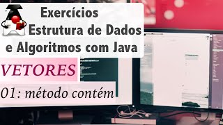 Estrutura de Dados e Algoritmos com Java Vetores e Arrays Exer 01 método contém [upl. by Hibbert]