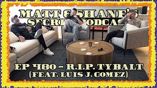 Ep 480  RIP Tybalt feat Luis J Gomez [upl. by Aihsram571]