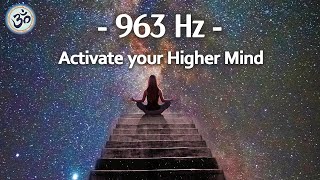 963 Hz Frequency of God Activate your Higher Mind Return to Oneness Spiritual Connection [upl. by Rebmyk]