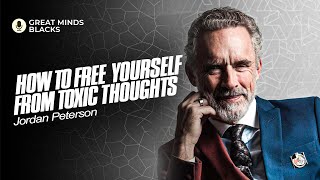 HOW TO FREE YOURSELF FROM TOXIC THOUGHTS  Jordan Peterson 999 [upl. by Goto]