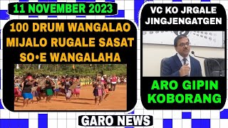 Garo News11 November 2023 Wangalna skang Sasat soa aro rugala aro VC ko jegale jingjengata [upl. by Ahsinot]