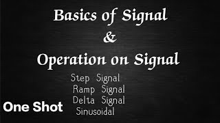 Basics of Signal  Elementary Signal and its Operations [upl. by Aicitel]